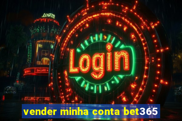 vender minha conta bet365